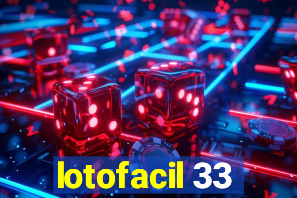 lotofacil 33